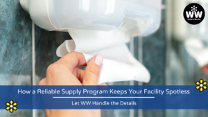 how a reliable supply program keeps your facility spotless